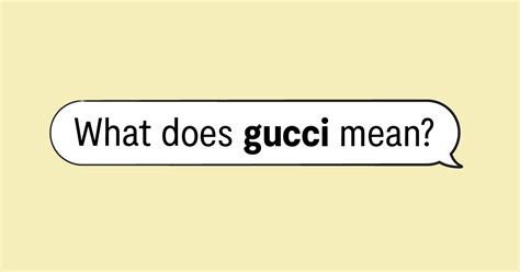 what does gucci mean|saying something is Gucci.